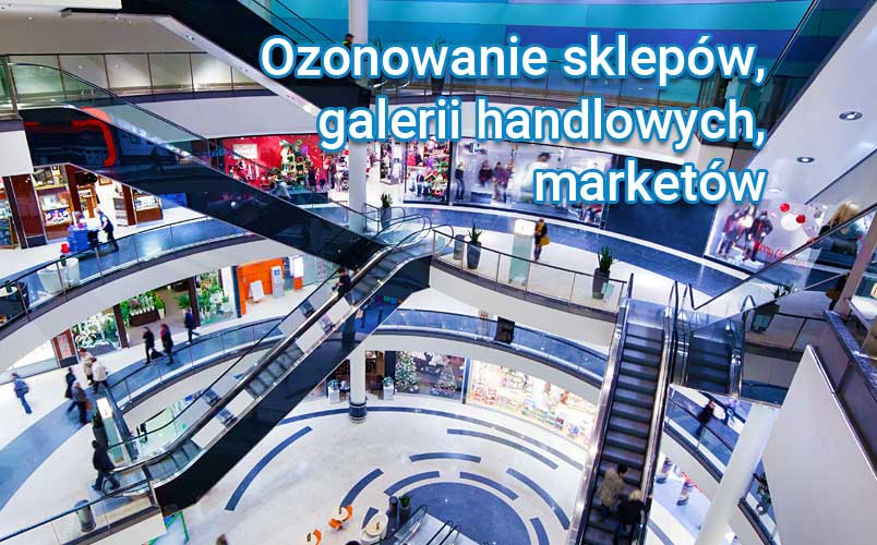 Ozonowanie galerii handlowych, sklepów, marketów Warszawa